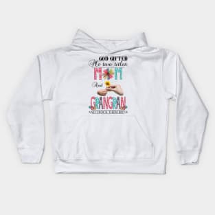 God Gifted Me Two Titles Mom And Grangran And I Rock Them Both Wildflowers Valentines Mothers Day Kids Hoodie